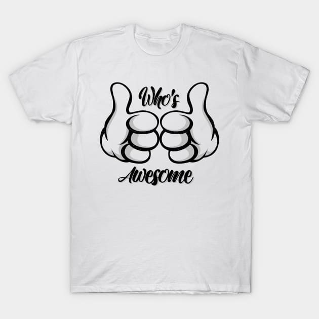 Who's Awesome? Thumbs Up T-Shirt by The Lucid Frog